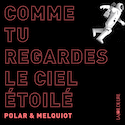 Comme tu regardes le ciel étoilé